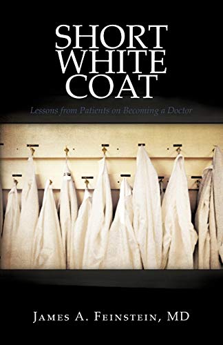 Stock image for Short White Coat: Lessons from Patients on Becoming a Doctor for sale by Your Online Bookstore