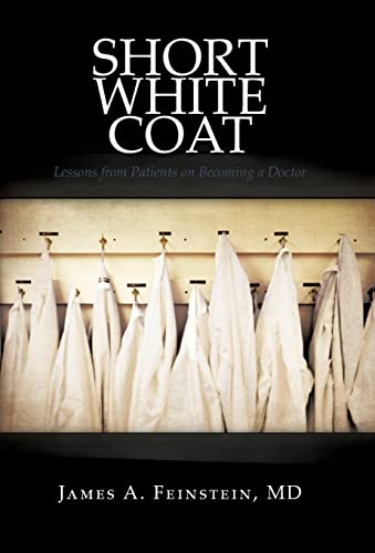 9781440175152: Short White Coat: Lessons from Patients on Becoming a Doctor