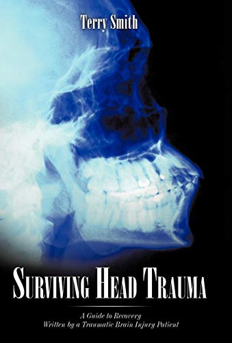 Stock image for Surviving Head Trauma A Guide to Recovery Written by a Traumatic Brain Injury Patient for sale by PBShop.store US