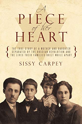 Stock image for A Piece of Her Heart : The True Story of a Mother and Daughter Separated by the Russian Revolution and the Lives Their Families Built While Apart for sale by Better World Books
