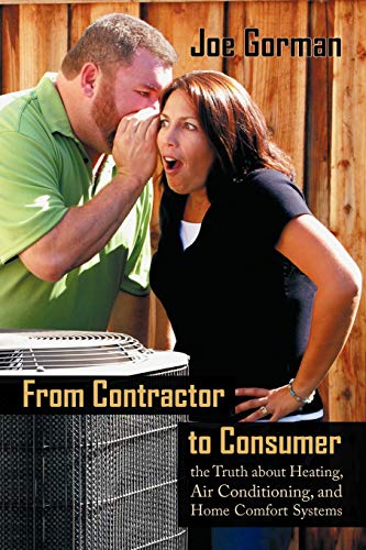 Imagen de archivo de From Contractor To Consumer: The Truth About Heating, Air Conditioning, And Home Comfort Systems a la venta por Green Street Books