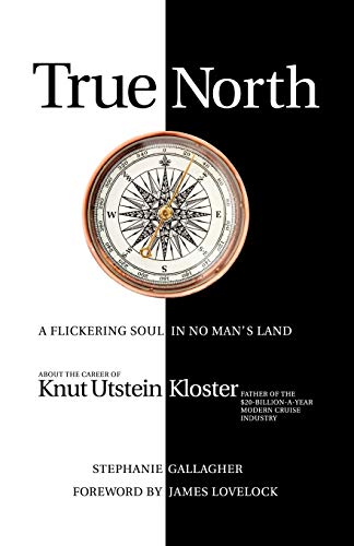 Beispielbild fr True North : A Flickering soul in no man's land; Knut Utstein Kloster, father of the $20-billion-a-year modern cruise Industry zum Verkauf von Better World Books