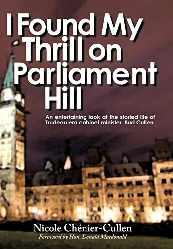 I Found My Thrill on Parliament Hill: Not Just Another Political Memoir. Welcome to the Life of B...