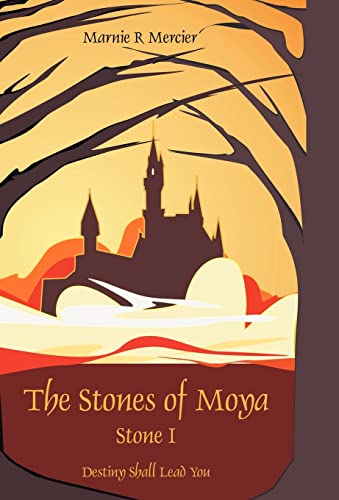 The Stones of Moya: Stone I-Destiny Shall Lead You