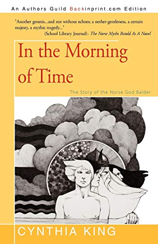 In the Morning of Time: The Story of the Norse God Balder (9781440180460) by King, Cynthia