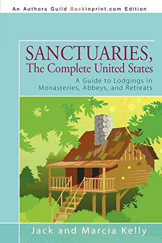 Beispielbild fr Sanctuaries, The Complete United States: A Guide to Lodgings in Monasteries, Abbeys, and Retreats zum Verkauf von Goodwill Books