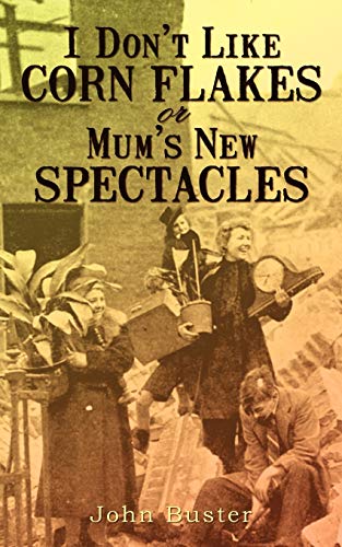 I Don t Like Corn Flakes, or Mum s New Spectacles (Paperback) - Buster John Buster