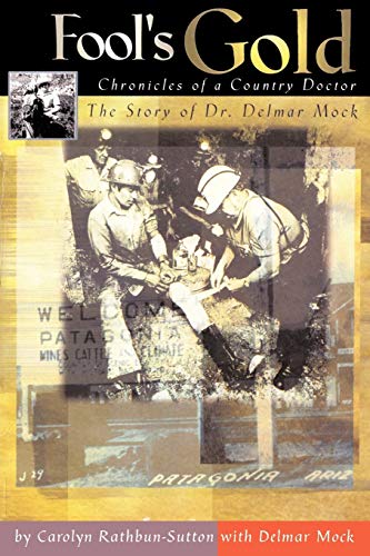 Beispielbild fr Fool's Gold: Chronicles of a Country Doctor: The Story of Dr. Delmar Mock zum Verkauf von GF Books, Inc.