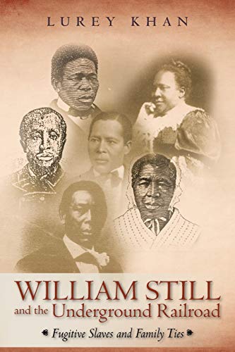 Beispielbild fr William Still and the Underground Railroad Fugitive Slaves and Family Ties zum Verkauf von PBShop.store US