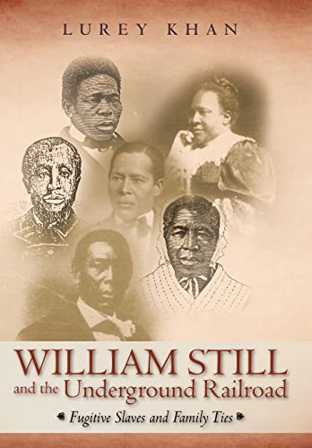 Beispielbild fr William Still and the Underground Railroad Fugitive Slaves and Family Ties zum Verkauf von PBShop.store US