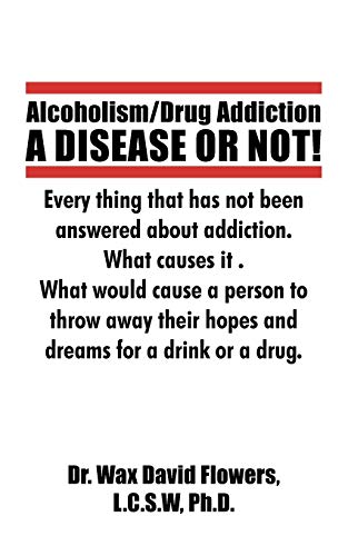 Imagen de archivo de Alcoholism/Drug Addiction: A Disease or Not!: What Causes Alcoholism and Drug Addiction. a la venta por Lucky's Textbooks