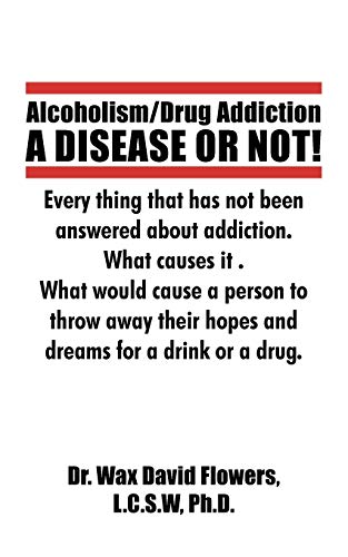 Stock image for Alcoholism/Drug Addiction: A DISEASE OR NOT!, What causes alcoholism and Drug Addiction.: What Causes Alcoholism and Drug Addi for sale by Chiron Media