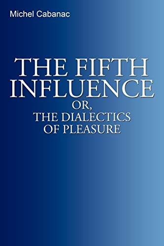 Beispielbild fr The Fifth Influence: Or, The Dialectics of Pleasure zum Verkauf von GF Books, Inc.