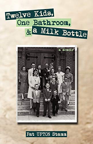 Stock image for Twelve Kids, One Bathroom, and a Milk Bottle for sale by BooksRun