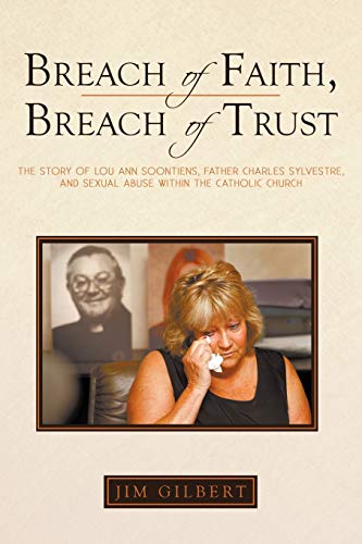 9781440190063: Breach of Faith, Breach of Trust: The Story of Lou Ann Soontiens, Father Charles Sylvestre, and Sexual Abuse Within the Catholic Church