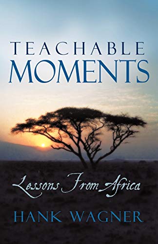 Teachable Moments: Lessons from Africa (9781440190773) by Wagner, Hank