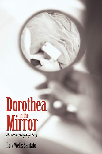 Beispielbild fr Dorothea in the Mirror: A Jill Szekely Mystery zum Verkauf von Lucky's Textbooks