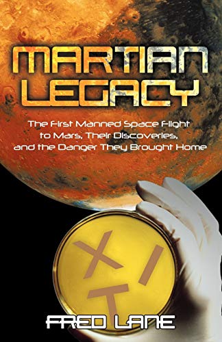 Stock image for Martian Legacy: The First Manned Space Flight to Mars, Their Discoveries, and the Danger They Brought Home for sale by Chiron Media
