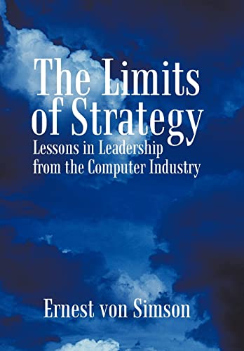 Stock image for The Limits of Strategy: Lessons in Leadership from the Computer Industry for sale by ThriftBooks-Dallas