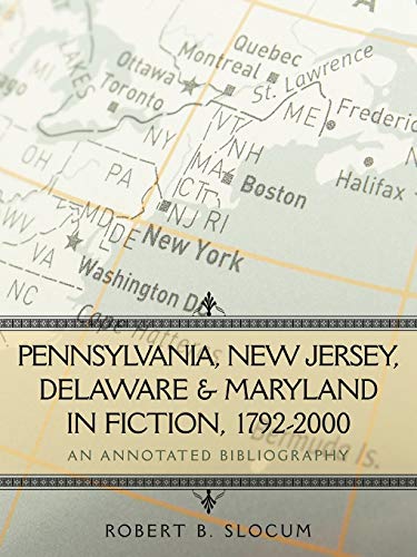 Beispielbild fr Pennsylvania, New Jersey, Delaware & Maryland in Fiction, 1792-2000: An Annotated Bibliography zum Verkauf von Lakeside Books