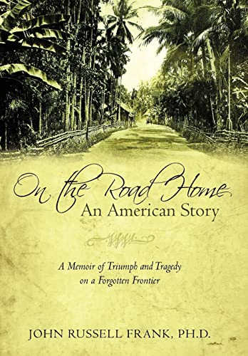 Beispielbild fr On the Road Home: An American Story: A Memoir of Triumph and Tragedy on a Forgotten Frontier zum Verkauf von Irish Booksellers