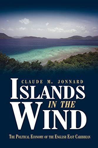 Stock image for Islands in the Wind: The political economy of the English East Caribbean for sale by Lucky's Textbooks