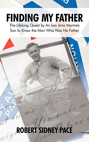 Beispielbild fr Finding My Father: The Lifelong Quest by an Iwo Jima Marine's Son to Know the Man Who Was His Father zum Verkauf von Wonder Book