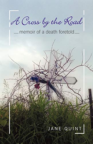 A Cross by the Road : Memoir of a Death Foretold - Jane Quint