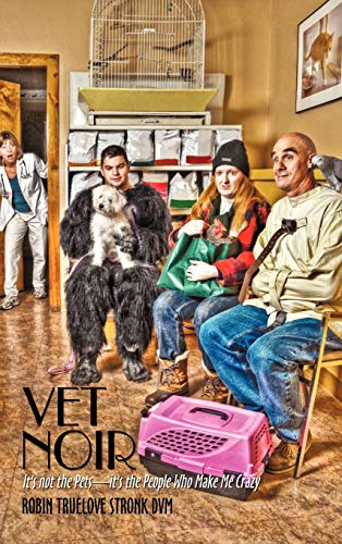 Vet Noir: It's Not the Pets-It's the People Who Make Me Crazy