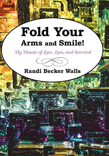 Stock image for Fold Your Arms and Smile!: My Mosaic of Love, Loss, and Survival for sale by Lucky's Textbooks