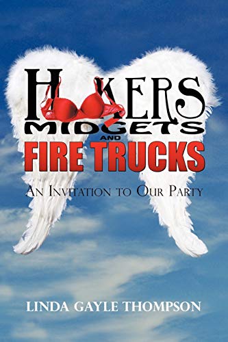 9781440198342: Hookers, Midgets, and Fire Trucks: An Invitation to Our Party