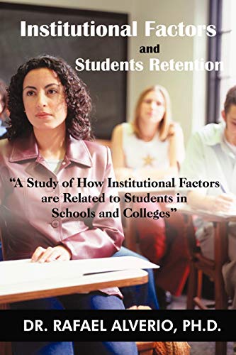 Stock image for Institutional Factors and Students Retention A Study Of How Institutional Factors Are Related To Students In Schools And Colleges for sale by PBShop.store US