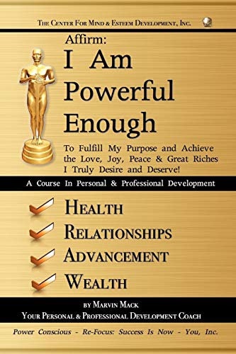 Affirm: I Am Powerful Enough: To Fulfill My Purpose and Achieve the Love, Joy, Peace & Great Rich...