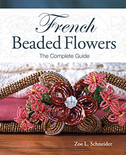 Beispielbild fr French Beaded Flowers - the Complete Guide zum Verkauf von Better World Books