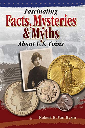 9781440206504: Fascinating Facts, Mysteries and Myths About U.S. Coins