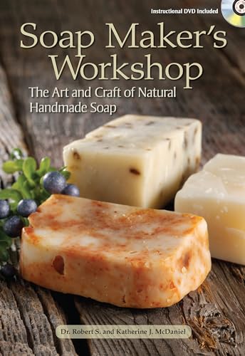 Soap Maker's Workshop: The Art and Craft of Natural Homemade Soap (9781440207914) by McDaniel, Robert S.; McDaniel, Katherine J.