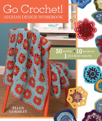 Beispielbild fr Go Crochet! Afghan Design Workbook: 50 Motifs, 10 Projects, 1 of a Kind Results zum Verkauf von SecondSale