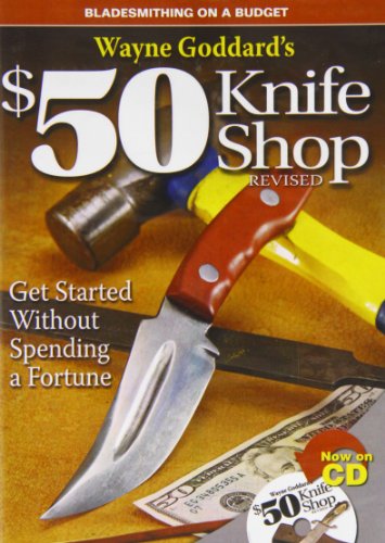 Wayne Goddard's $50 Knife Shop: Get Started Without Spending a Fortune (9781440212352) by Goddard, Wayne