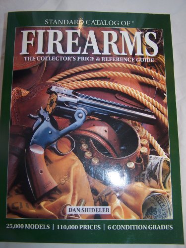 Imagen de archivo de Standard Catalogue of FIREARMS The Collector's Price & Reference Guide (Your All-In-One Reference to Firearms Facts and Prices) by Dan Shideler (2009-05-04) a la venta por Half Price Books Inc.