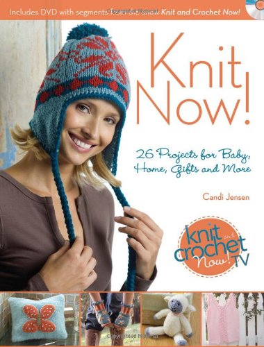 9781440213878: Knit Now! 26 Knitting Projects for Baby, Home, Gifts and more