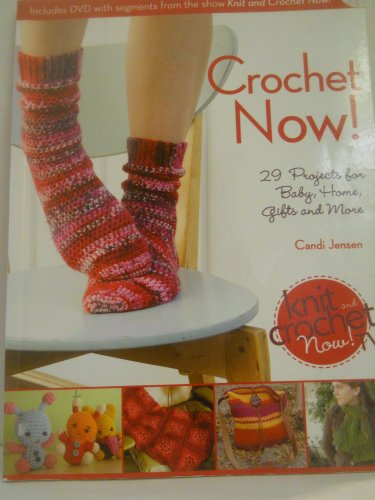 Crochet Now!: Crochet Patterns from Season 3 of Knit and Crochet Now (9781440213885) by Jensen, Candi