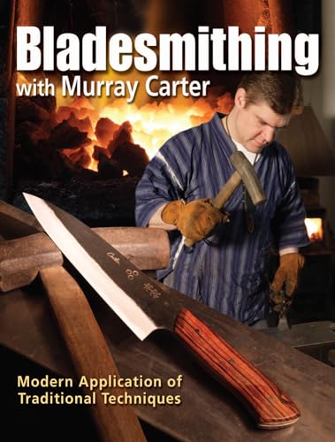 Stock image for Bladesmithing with Murray Carter: Modern Application of Traditional Techniques for sale by Books Unplugged