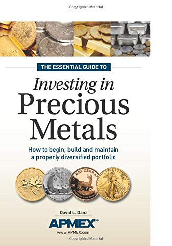 Stock image for The Essential Guide to Investing in Precious Metals: How to begin, build and maintain a properly diversified portfolio for sale by SecondSale