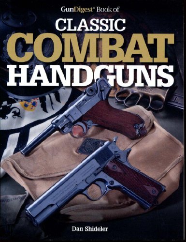 The Gun Digest Book of Classic Combat Handguns (Gun Digest Books)