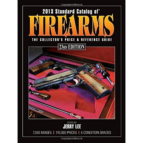 Imagen de archivo de 2013 Standard Catalog of Firearms: The Collector's Price & Reference Guide - 23rd Edition a la venta por Nealsbooks