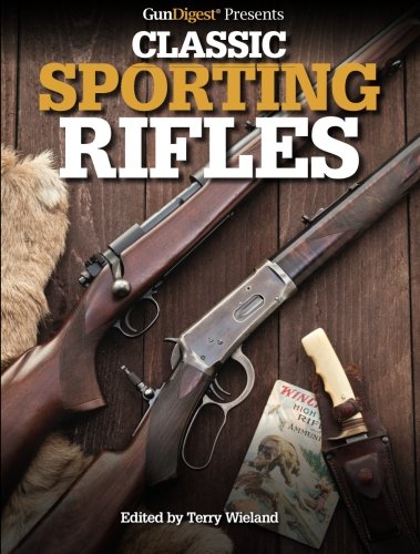 Beispielbild fr Gun Digest Presents Classic Sporting Rifles zum Verkauf von GF Books, Inc.