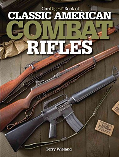 Imagen de archivo de Gun Digest Book of Classic American Combat Rifles a la venta por HPB-Ruby