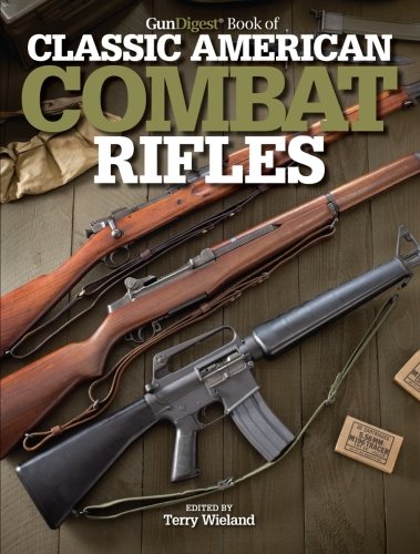 Stock image for Gun Digest Book of Classic American Combat Rifles for sale by HPB-Ruby