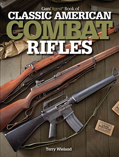 Stock image for Gun Digest Book of Classic American Combat Rifles for sale by HPB-Ruby