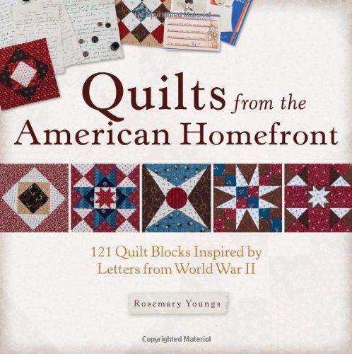Stock image for Quilts from the American Homefront: 121 Quilt Blocks Inspired by Letters from World War II for sale by ZBK Books